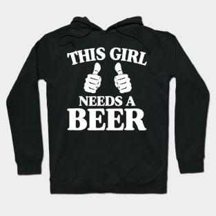 This Girl Needs A Beer Funny Hoodie